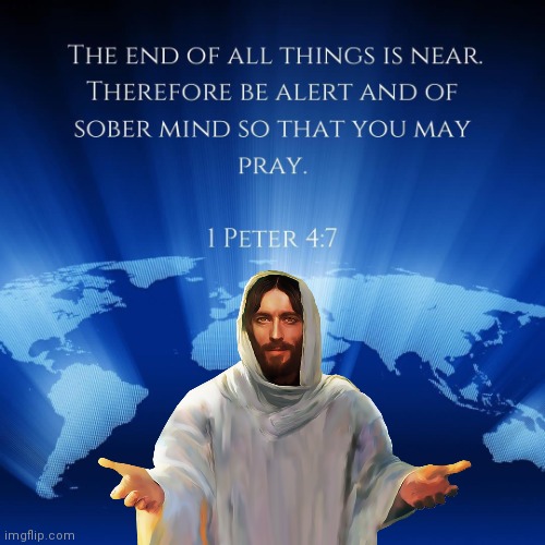 Jesus returning quote from peter | image tagged in jesus christ | made w/ Imgflip meme maker