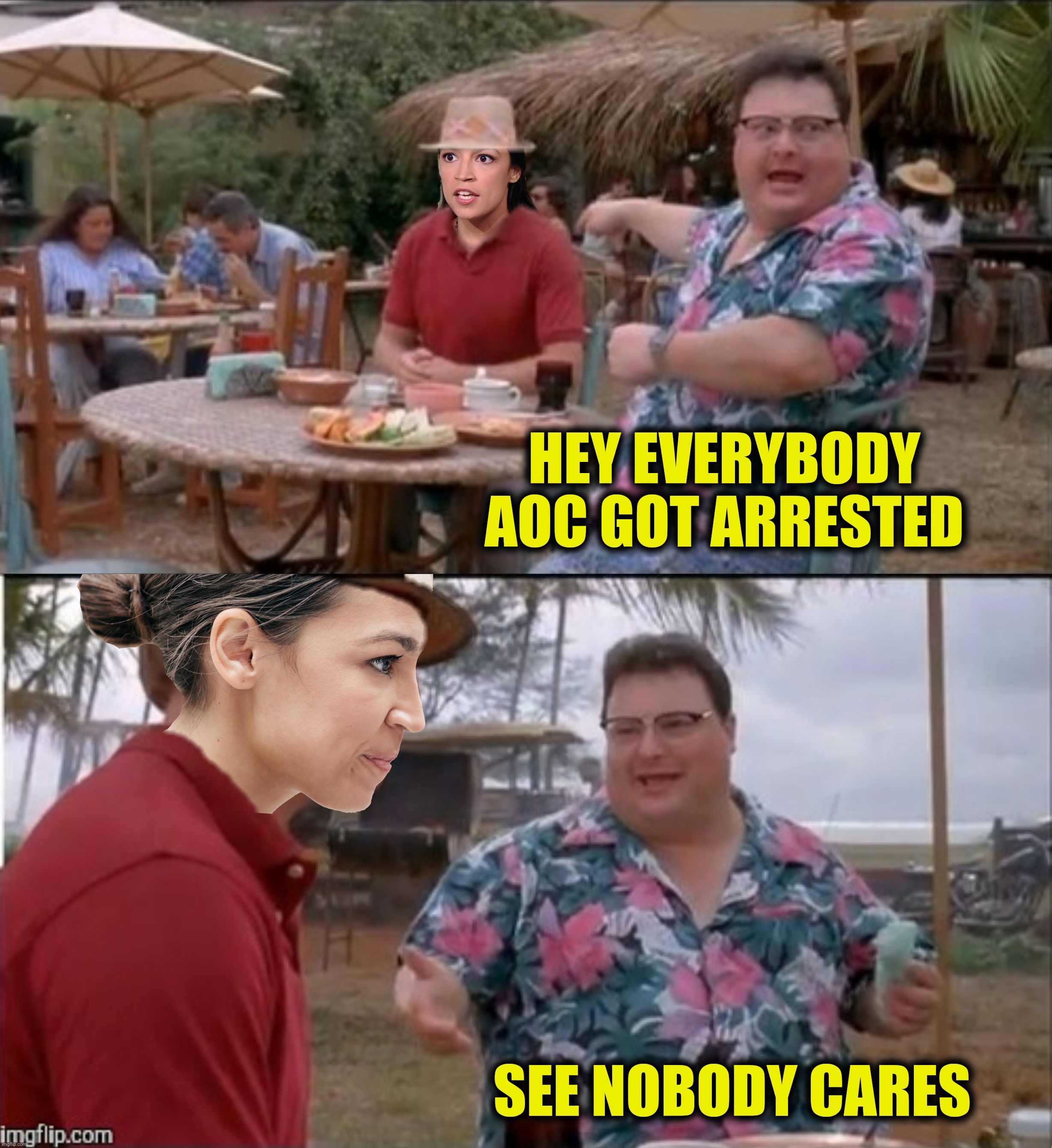 Alexandria Incarcio-Cortez |  HEY EVERYBODY
AOC GOT ARRESTED; SEE NOBODY CARES | image tagged in bad photoshop,alexandria ocasio-cortez,see nobody cares | made w/ Imgflip meme maker