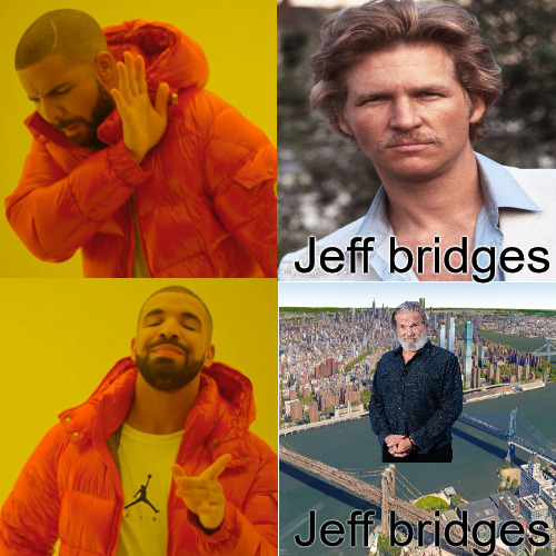 standing strong | Jeff bridges; Jeff bridges | image tagged in memes,drake hotline bling,drake | made w/ Imgflip meme maker