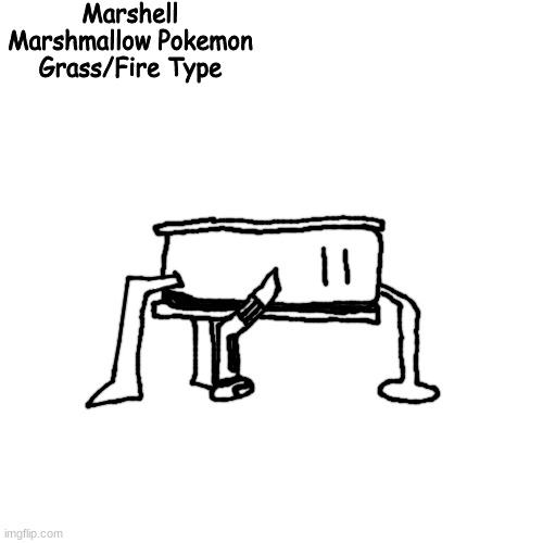 mixmellow as a pokemon | Marshell
Marshmallow Pokemon
Grass/Fire Type | made w/ Imgflip meme maker