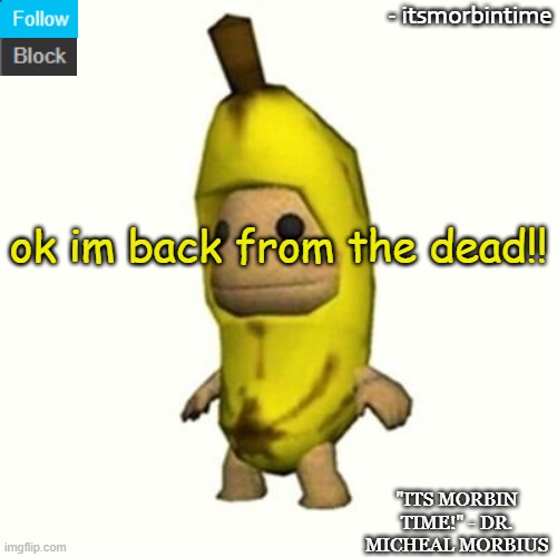 hey guys | ok im back from the dead!! | image tagged in announcement | made w/ Imgflip meme maker