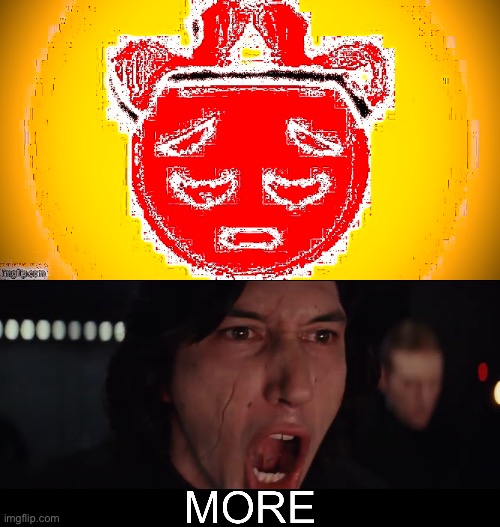 image tagged in kylo ren more | made w/ Imgflip meme maker