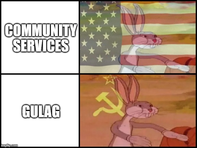 Capitalist and communist | COMMUNITY SERVICES; GULAG | image tagged in capitalist and communist,memes | made w/ Imgflip meme maker