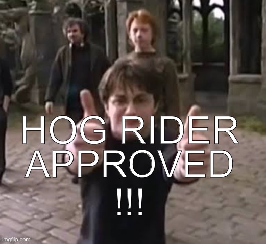 Approved | HOG RIDER | image tagged in approved | made w/ Imgflip meme maker