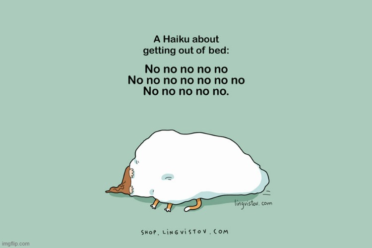 A Dat's Way Of Thinking | image tagged in memes,comics,cats,get out,bed,haiku | made w/ Imgflip meme maker
