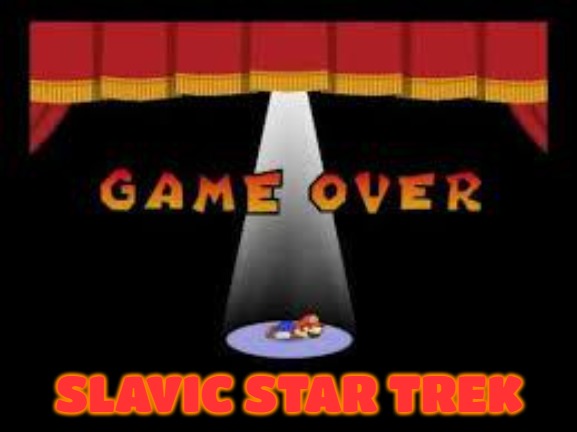 paper mario game over | SLAVIC STAR TREK | image tagged in paper mario game over,slavic,slavic star trek | made w/ Imgflip meme maker