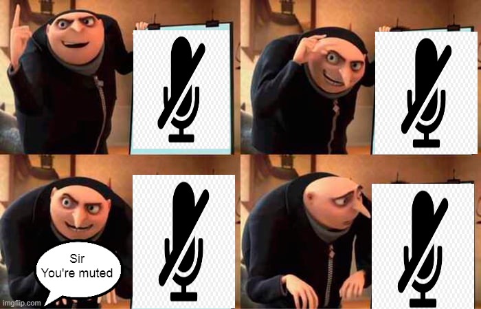 Bad title here | Sir You're muted | image tagged in memes,gru's plan | made w/ Imgflip meme maker