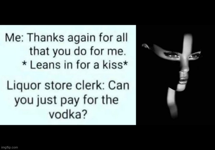 Liquor Store Romance | image tagged in vodka | made w/ Imgflip meme maker