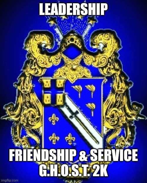 Pledge Rush | LEADERSHIP; FRIENDSHIP & SERVICE
G.H.O.S.T. 2K | image tagged in memes,brothers | made w/ Imgflip meme maker