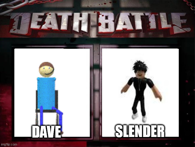 Algebra Dave vs slender | SLENDER; DAVE | image tagged in death battle | made w/ Imgflip meme maker
