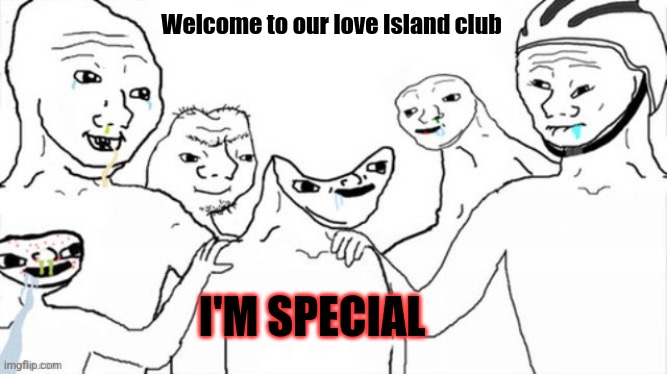 Love Island clowns | Welcome to our love Island club; I'M SPECIAL | image tagged in reality tv,stupid people | made w/ Imgflip meme maker