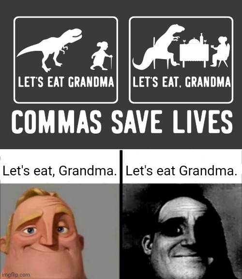 Let's eat Grandma. | Let's eat, Grandma. Let's eat Grandma. | image tagged in incredibles bob,grandma,dark humor,memes,food,eat | made w/ Imgflip meme maker