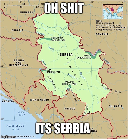Destroy serbia | image tagged in memes,funny,serbia,why are you reading this,stop reading the tags,oh wow are you actually reading these tags | made w/ Imgflip meme maker