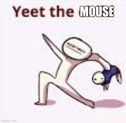 single yeet the child panel | MOUSE | image tagged in single yeet the child panel | made w/ Imgflip meme maker
