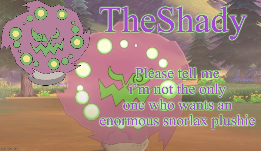 Fuck i meant to submit this in the pokemon stream but ok | Please tell me i’m not the only one who wants an enormous snorlax plushie | image tagged in theshady spiritomb temp | made w/ Imgflip meme maker