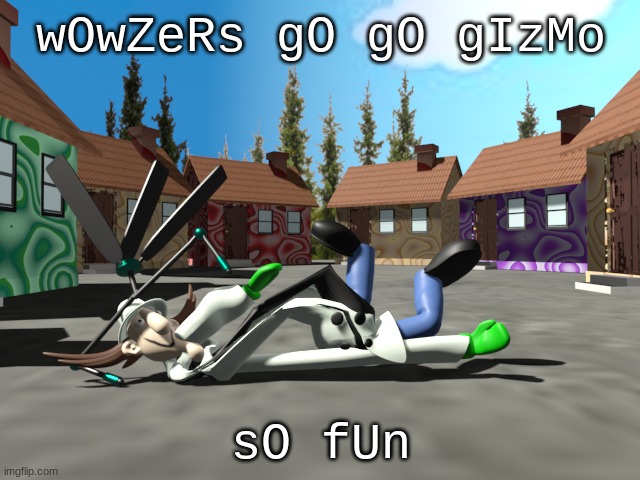 Gizmo when Gametoons crashed his gizmocopter | wOwZeRs gO gO gIzMo; sO fUn | image tagged in gizmo,gametoons,rant | made w/ Imgflip meme maker