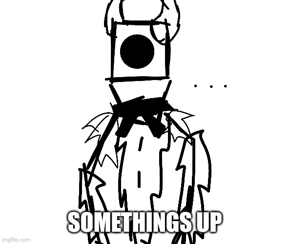 don't mind t h I s | SOMETHINGS UP | made w/ Imgflip meme maker