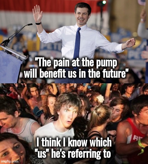 I see Mass Transit in our future | "The pain at the pump will benefit us in the future"; I think I know which "us" he's referring to | image tagged in pete buttigieg,sudden clarity clarence,i like trains,another one rides the bus,subway,new york city | made w/ Imgflip meme maker