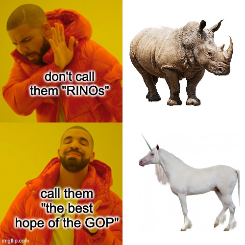 What do you think? | don't call them "RINOs" call them "the best hope of the GOP" | image tagged in memes,drake hotline bling,gop,rino,hope | made w/ Imgflip meme maker