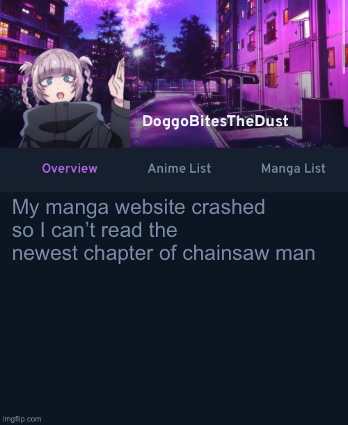 doggos animix temp | My manga website crashed so I can’t read the newest chapter of chainsaw man | image tagged in doggos animix temp | made w/ Imgflip meme maker