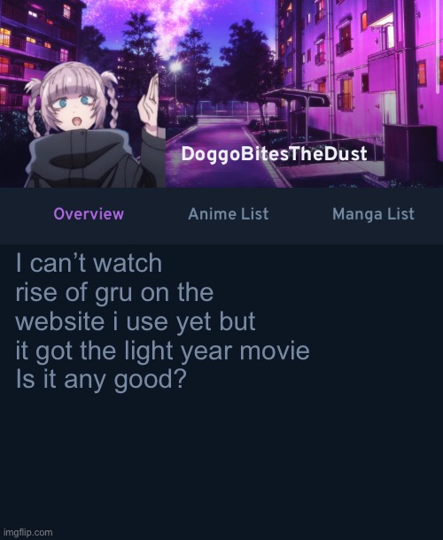 doggos animix temp | I can’t watch rise of gru on the website i use yet but it got the light year movie
Is it any good? | image tagged in doggos animix temp | made w/ Imgflip meme maker