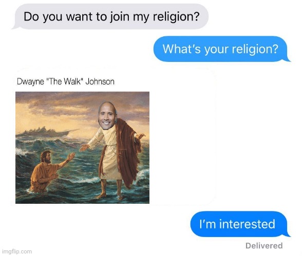 Dwayne "The Walk" Johnson | image tagged in whats your religion,dwayne johnson,dwayne the walk johnson,memes,meme,funny memes | made w/ Imgflip meme maker