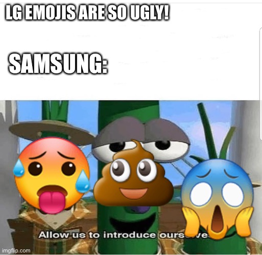 Samsung emojis are ugly. CHANGE MY MIND | LG EMOJIS ARE SO UGLY! SAMSUNG: | image tagged in allow us to introduce ourselves,samsung,emojis | made w/ Imgflip meme maker