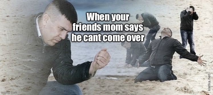 Boo womp bro boo womp | When your friends mom says he cant come over | image tagged in sad guy beach | made w/ Imgflip meme maker
