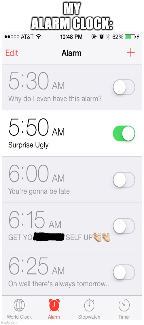 true true | MY ALARM CLOCK: | image tagged in blank white template | made w/ Imgflip meme maker