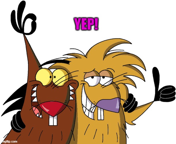 Beavers | YEP! | image tagged in beavers | made w/ Imgflip meme maker