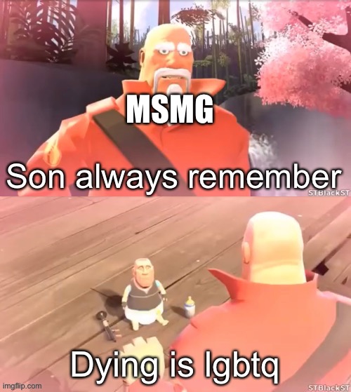 MSMG; Dying is lgbtq | image tagged in dying is gay blank | made w/ Imgflip meme maker