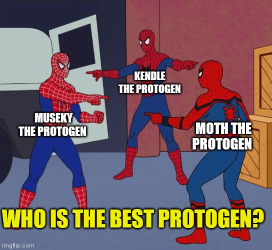 My nomination goes to MothTheProtogen, how about you? | KENDLE THE PROTOGEN; MUSEKY THE PROTOGEN; MOTH THE PROTOGEN; WHO IS THE BEST PROTOGEN? | image tagged in spider man triple,simothefinlandized,furry memes,protogen,who is the best | made w/ Imgflip meme maker