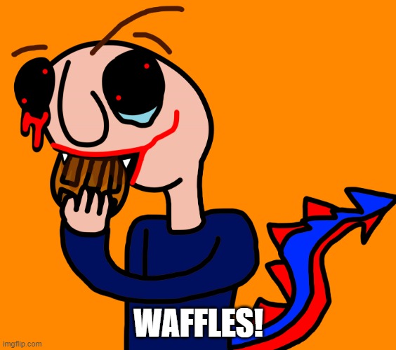 Waffles | WAFFLES! | image tagged in cd the sleep demon loves waffles | made w/ Imgflip meme maker