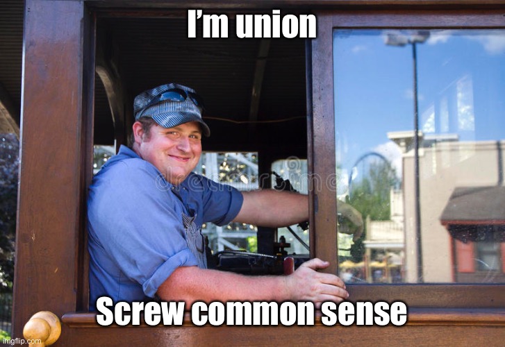 I’m union Screw common sense | made w/ Imgflip meme maker