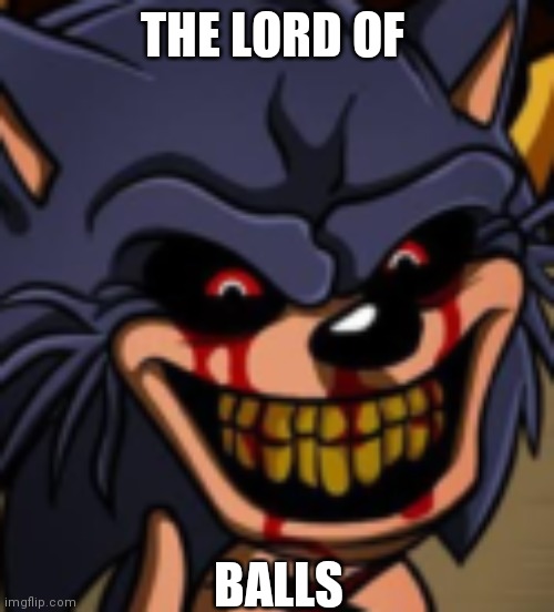 Lord x fnf | THE LORD OF BALLS | image tagged in lord x fnf | made w/ Imgflip meme maker