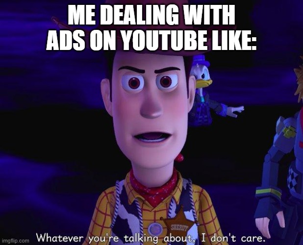 So annoying! | ME DEALING WITH ADS ON YOUTUBE LIKE: | image tagged in whatever you're talking about,youtube ads | made w/ Imgflip meme maker