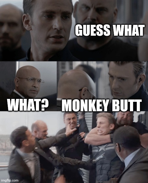 Captain america elevator | GUESS WHAT; WHAT? MONKEY BUTT | image tagged in captain america elevator | made w/ Imgflip meme maker