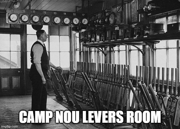 CAMP NOU LEVERS ROOM | made w/ Imgflip meme maker