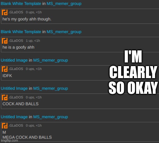 I'M CLEARLY SO OKAY | made w/ Imgflip meme maker