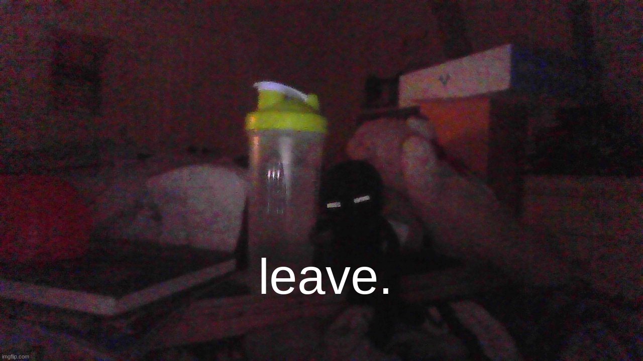 leave. | made w/ Imgflip meme maker