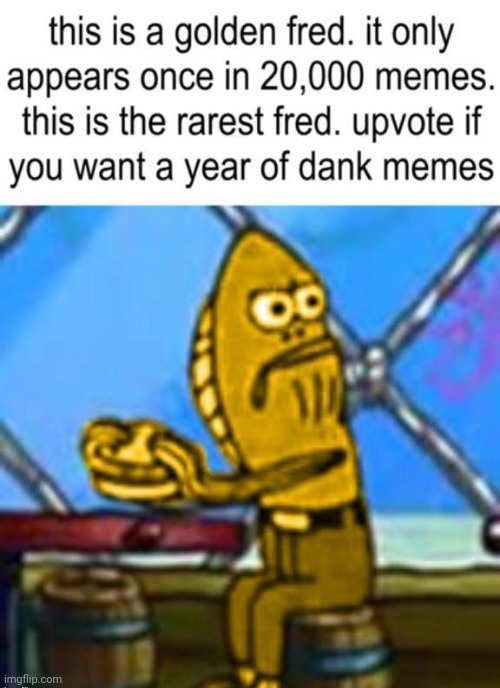 Golden fred | image tagged in fred,spongebob | made w/ Imgflip meme maker