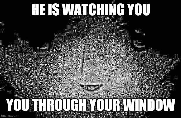 Run. | HE IS WATCHING YOU; YOU THROUGH YOUR WINDOW | image tagged in russia face,hetalia | made w/ Imgflip meme maker