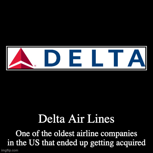 Delta Air Lines | image tagged in demotivationals,delta | made w/ Imgflip demotivational maker