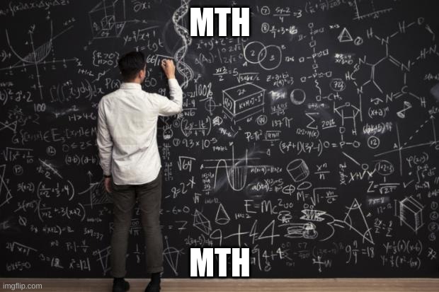 Math | MTH MTH | image tagged in math | made w/ Imgflip meme maker