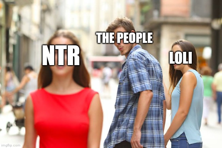 The people switched to ntr | THE PEOPLE; LOLI; NTR | image tagged in meme,distracted boyfriend,anime meme | made w/ Imgflip meme maker