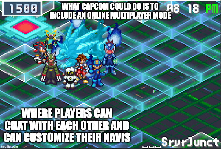 Battle Network MMO | WHAT CAPCOM COULD DO IS TO INCLUDE AN ONLINE MULTIPLAYER MODE; WHERE PLAYERS CAN CHAT WITH EACH OTHER AND CAN CUSTOMIZE THEIR NAVIS | image tagged in gaming,megaman,megaman battle network,memes | made w/ Imgflip meme maker