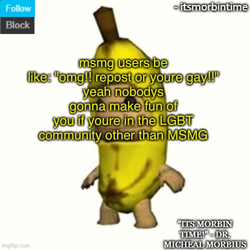 true | msmg users be like: "omg!! repost or youre gay!!"
yeah nobodys gonna make fun of you if youre in the LGBT community other than MSMG | image tagged in announcement | made w/ Imgflip meme maker
