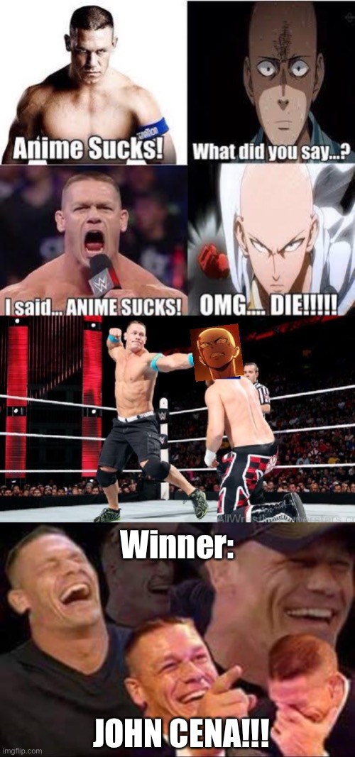 John Cena vs One Punch Man (fixed a cringe anime meme) | Winner:; JOHN CENA!!! | image tagged in john cena laughing | made w/ Imgflip meme maker