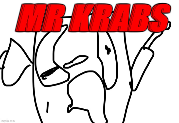 MR KRABS | made w/ Imgflip meme maker