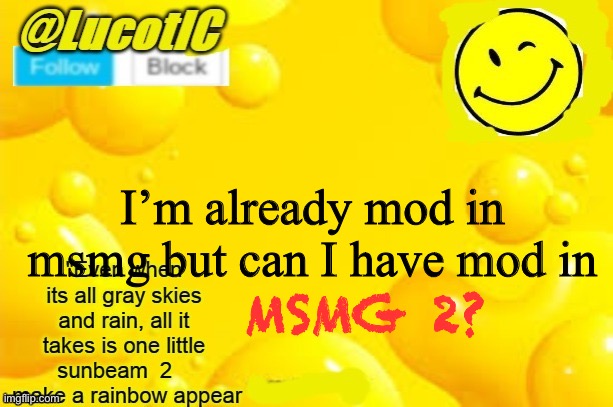 Msmg two | MSMG 2? I’m already mod in msmg but can I have mod in | image tagged in lucotic announcment template 2 | made w/ Imgflip meme maker
